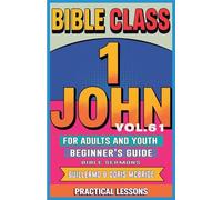Bible Class for Adults and Youth: Beginner's Guide - 1 John: 61