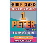 Bible Class for Adults and Youth: Beginner's Guide - 1 Peter