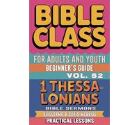 Bible Class for Adults and Youth: Beginner's Guide - 1 Thessalonians: 52