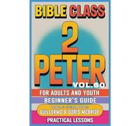 Bible Class for Adults and Youth: Beginner's Guide - 2 Peter: 60