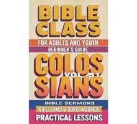 Bible Class for Adults and Youth Beginner's Guide - Colossians: Practical Lessons: 51