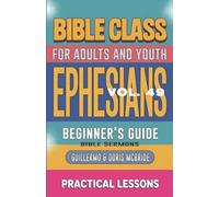 Bible Class for Adults and Youth: Beginner's Guide - Ephesians: 49
