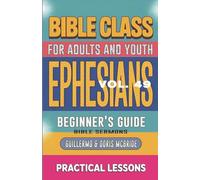 Bible Class for Adults and Youth Beginner's Guide - Ephesians: Practical Lessons: 49
