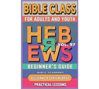Bible Class for Adults and Youth Beginner's Guide - Hebrews: Practical Lessons: 57