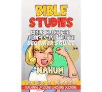 Bible Class for Adults and Youth: Beginner's Guide - Nahum: The Price of Arrogance