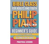 Bible Class for Adults and Youth: Beginner's Guide - Philippians: 50