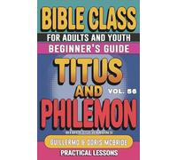 Bible Class for Adults and Youth Beginner's Guide - Titus and Philemon: Practical Lessons: 56