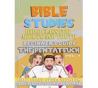 Bible Class for Youth and Adults: Beginner's Guide: The Pentateuch: STUDY FROM SCRATCH