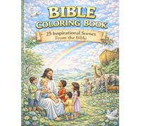BIBLE COLORING BOOK: 25 Inspirational Scenes From the Bible