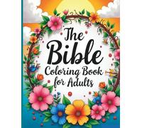 Bible Coloring Book for Adults: A Faith-Inspired Christian Coloring Journey: Relaxing Scripture Illustrations, Psalms, Proverbs, and Inspirational Bible Verses for Stress Relief, Prayer