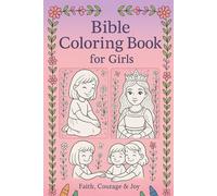 Bible Coloring Book for Girls: Faith, Courage & Joy: Inspiring Bible Verses and Affirmations to Color and Cherish