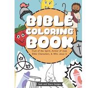 Bible Coloring Book: Fruit of the Spirit, Armor of God, Bible Characters, & Who Jesus Is
