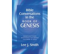 Bible Conversations in the Book of Genesis: Exegetically Based Devotionals for Serious Followers of Jesus