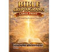 Bible Cryptograms: 300 Inspiring Scripture Puzzles from the King James Version: Decode God's Word One Letter at a Time - Perfect for Seniors, Adults & Bible Study Groups