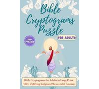Bible cryptograms puzzle for Adults: Bible Cryptograms for Adults in Large Print | 500+ Uplifting Scripture Phrases with Answers