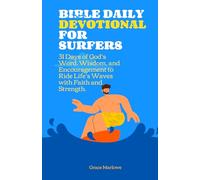 Bible Daily Devotional for Surfers: 31 Days of God’s Word, Wisdom, and Encouragement to Ride Life’s Waves with Faith and Strength