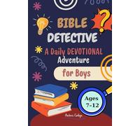 Bible Detective: A Daily Devotional Adventure for Boys (Ages 7-12): Solve Mysteries, Collect Badges, Do Fun Activities, Explore God’s Word, and Strengthen Your Faith!