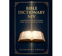 BIBLE DICTIONARY NIV A QUICK-REFERENCE GUIDE TO SCRIPTURE WORDS, PLACES & PEOPLE FOR NIV READERS: 5