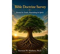 Bible Doctrine Survey Rooted in Truth Flourishing in Spirit