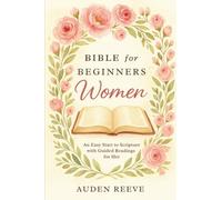 Bible for Beginners Women: An Easy Start to Scripture with Guided Readings for Her