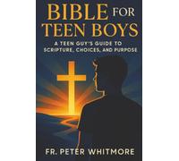 Bible for Teen Boys: A Teen Guy’s Guide to Scripture, Choices, and Purpose