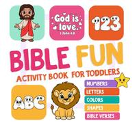 Bible Fun Activity Book For Toddlers: Christian ABCs, Numbers, Shapes & Simple Bible Verses for Little Learners Ages 2-5