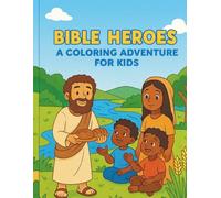 Bible Heroes: A Coloring Adventure for Kids (Ages 5-8)