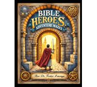 Bible Heroes Adventure Mazes, Rev Dr Foster Amenya