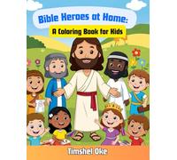 Bible Heroes at Home: A Coloring Book for Kids: A Creative Journey Through Scripture for Ages 3-7