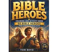 BIBLE HEROES COLORING AND ACTIVITY BOOK: 60 Bible Heroes from Genesis to Revelation with Scripture, Fun Facts, Life Lessons, Coloring Pages, Mazes, ... the Difference, and More for Kids Ages 5-10