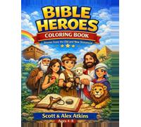 BIBLE HEROES COLORING BOOK: Stories from the Old and New Testament
