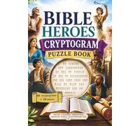 BIBLE HEROES CRYPTOGRAM PUZZLE BOOK 60 CRYPTOGRAMS + 20 MAZES: FAIH, COURAGE, OBEDIENCE ORDINARY PEOPLE, EXTRAORDINARY GOD