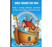 Bible Heroes for Kids, Book 1: Courage, Miracles, and More!: 10 Bible Stories Every Child Should Know - Gift for Christmas, Easter , Communions, Baptism, Birthdays. Bible stories for kids.