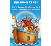Bible Heroes for Kids, Book 1: Courage, Miracles, and More!: 10 Bible Stories Every Child Should Know - Gift for Christmas, Easter , Communions, Baptism, Birthdays. Bible stories for kids.