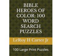 BIBLE HEROES OF COLOR: 100 WORD SEARCH PUZZLES: 100 Large Print Puzzles