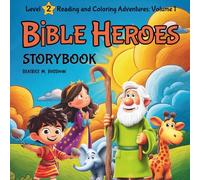 Bible Heroes Storybook Level 2 Reading and Coloring Adventures: Easy Bible stories and coloring fun for kids ages 6 to 10