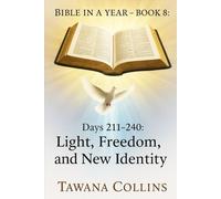 Bible in a Year- Book 8: Days 211-240: Light, Freedom, and New Identity