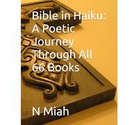 Bible in Haiku: A Poetic Journey Through All 66 Books