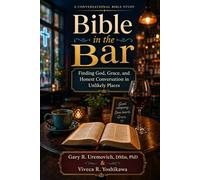 Bible in the Bar: Finding God, Grace, and Honest Conversation in Unlikely Places