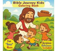 Bible Journey Kids Coloring Book: From Creation to the Cross, Fun and Inspiring Bible Story Pictures to Color for Kids. Scripture References Included