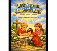 Bible Lessons made Joyful and Easy-Series 1: Psalms 1,2, and 3