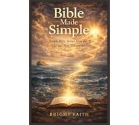 Bible Made Simple: Simple Bible Stories from the Old and New Testaments