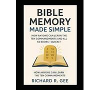 Bible Memory Made Simple: How Anyone Can Learn the Ten Commandments and All 66 Books-Quickly