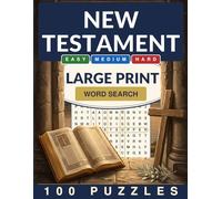 Bible New Testament Word Search Large Print: Easy, Medium & Hard - 100 Word Search Puzzles for Adults and Seniors