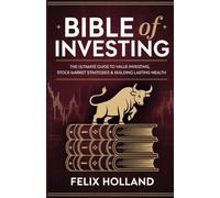 BIBLE OF INVESTING: The Ultimate Guide to Value Investing, Stock Market Strategies & Building Lasting Wealth