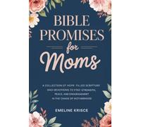 Bible Promises for Moms: A Collection of Hope-Filled Scripture and Devotions to Find Strength, Peace, and Encouragement in the Chaos of Motherhood