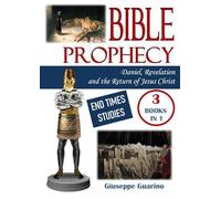 Bible prophecy: Daniel, Revelation and The return of Jesus Christ. End times studies