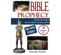 Bible Prophecy: Daniel, Revelation and The Return of Jesus Christ: End Times Studies - 3 Books in 1
