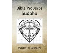 Bible Proverbs Sudoku: Puzzles for Believers | 6x9 inches, 110 pages | 50+ Puzzles | Solutions Included