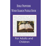 Bible Proverbs Word Search Puzzle Book: Bible Proverbs word search puzzle book for adults, seniors and teens, featuring 55 puzzles with solutions. 6x9 with 495 words.